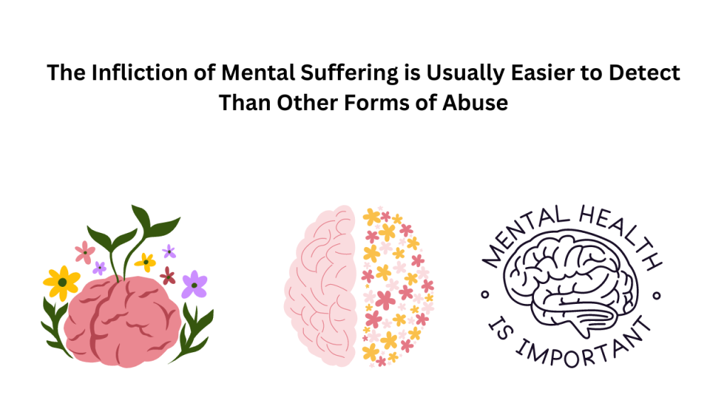 The Infliction of Mental Suffering is Usually Easier to Detect Than Other Forms of Abuse